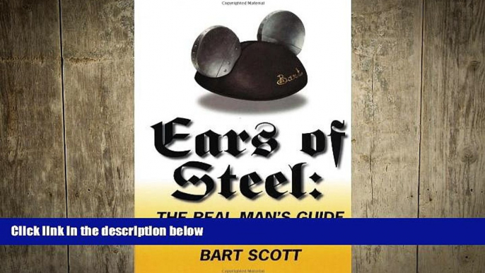 EBOOK ONLINE  Ears of Steel: The Real Man s Guide to Walt Disney World  DOWNLOAD ONLINE