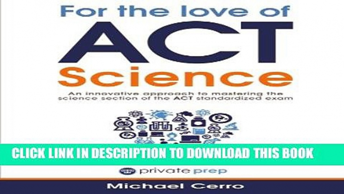 [PDF] For the Love of ACT Science: An innovative approach to mastering the science section of the