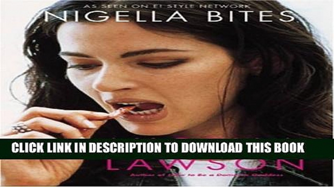 [PDF] Nigella Bites: From Family Meals to Elegant Dinners -- Easy, Delectable Recipes For Any