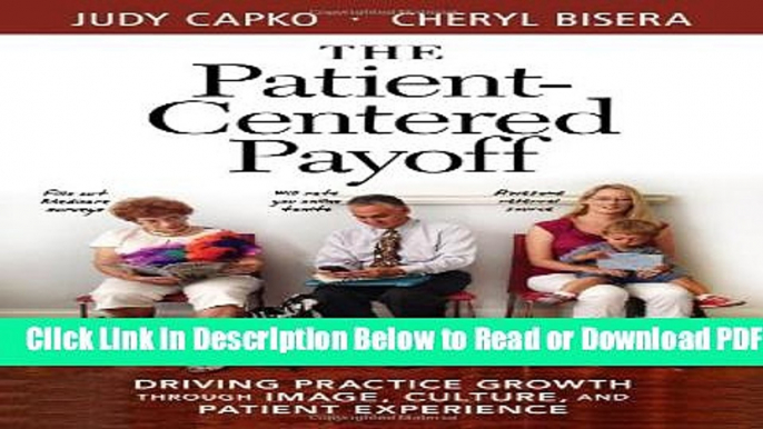 [Get] The Patient-Centered Payoff: Driving Practice Growth Through Image, Culture, and Patient