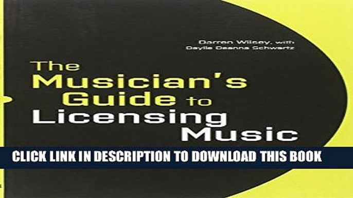 [PDF] The Musician s Guide to Licensing Music: How to Get Your Music into Film, TV, Advertising,