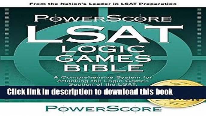 Read The PowerScore LSAT Logic Games Bible (Powerscore LSAT Bible) (Powerscore Test Preparation)