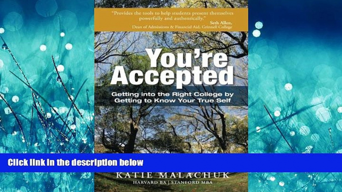 Enjoyed Read You re Accepted: Getting into the Right College by Getting to Know Your True Self