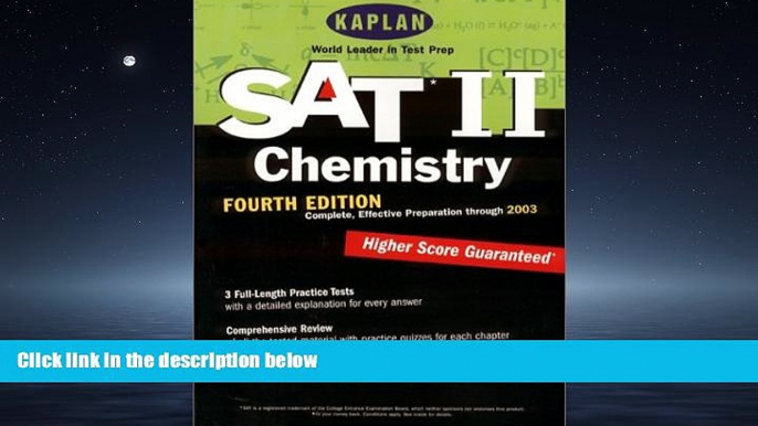 For you Kaplan SAT II: Chemistry, Fourth Edition: Higher Score Guaranteed (Kaplan SAT Subject