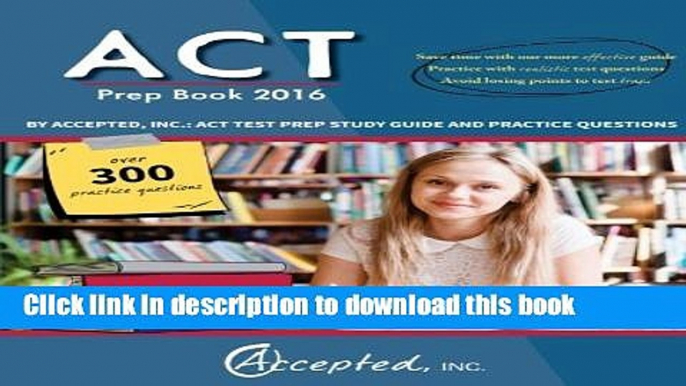 Read ACT Prep Book 2016 by Accepted Inc.: ACT Test Prep Study Guide and Practice Questions  Ebook