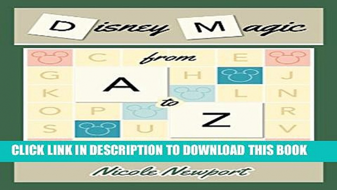 [New] Disney Magic A to Z: A Traveler s Guide Exclusive Full Ebook