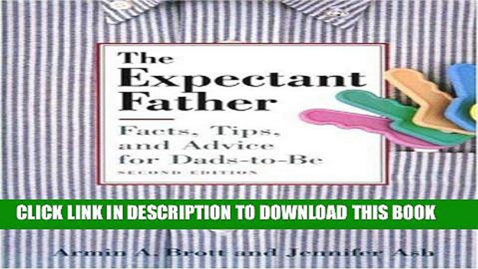 New Book The Expectant Father: Facts, Tips and Advice for Dads-to-Be, Second Edition