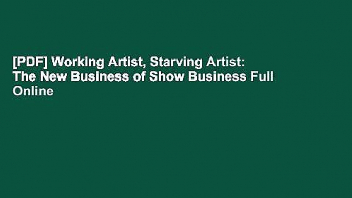 [PDF] Working Artist, Starving Artist: The New Business of Show Business Full Online