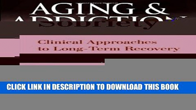 New Book Aging and Addiction: Helping Older Adults Overcome Alcohol or Medication Dependence-A