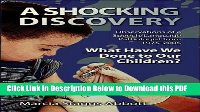 [Read] A Shocking Discovery: Observations of a Speech/Language Pathologist from 1975-2005: What