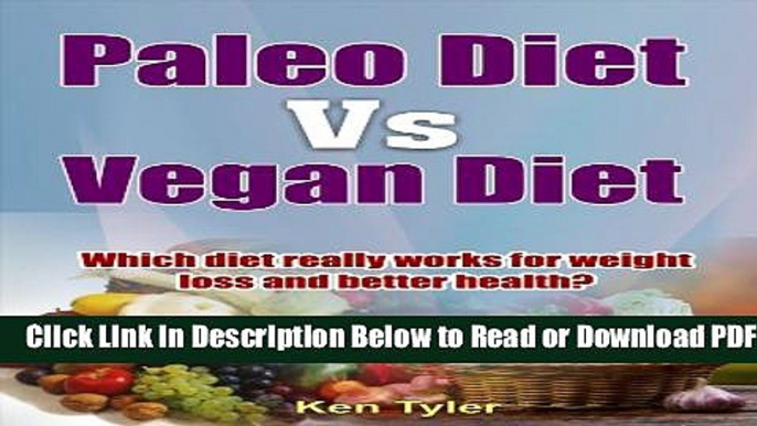 [Get] Paleo Diet vs. Vegan Diet: Which diet really works for weight loss and better health? Free