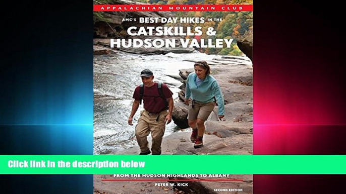 complete  AMC s Best Day Hikes in the Catskills and Hudson Valley: Four-Season Guide To 60 Of The