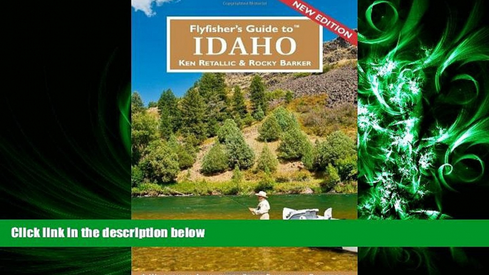 complete  Flyfisher s Guide to Idaho (Flyfisher s Guides)