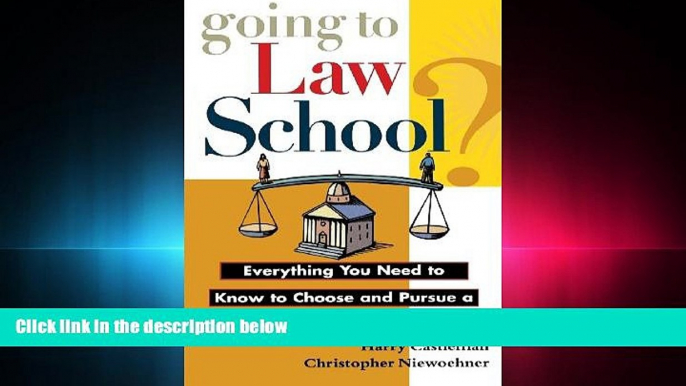 complete  Going to Law School: Everything You Need to Know to Choose and Pursue a Degree in Law