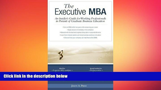 complete  Executive MBA: An Insider s Guide for Working Professionals in Pursuit of Graduate