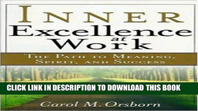 [PDF] Inner Excellence at Work: The Path to Meaning, Spirit, and Success Full Online