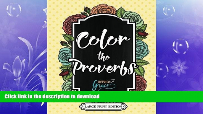 READ BOOK  Color The Bible: Color The Proverbs: Biblical Inspiration Adult Coloring Book -