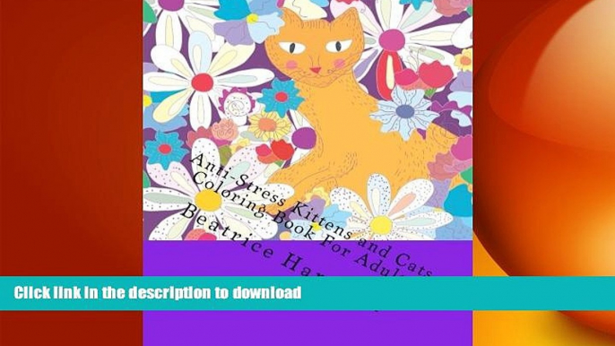 READ BOOK  Anti-Stress Kittens and Cats Coloring Book For Adults: Includes: Kittens, Cats, Dogs,