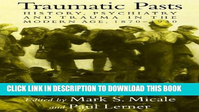 [PDF] Traumatic Pasts: History, Psychiatry, and Trauma in the Modern Age, 1870-1930 (Cambridge