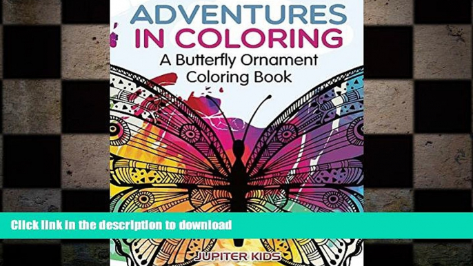 READ BOOK  Adventures in Coloring: A Butterfly Ornament Coloring Book (Butterfly Ornaments and