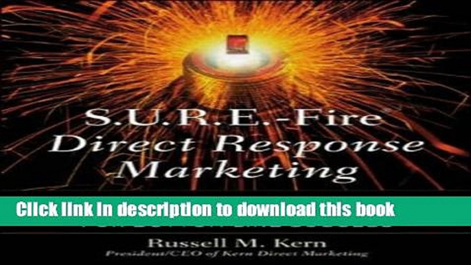 Read S.U.R.E.-Fire Direct Response Marketing : Managing Business-to-Business Sales Leads for