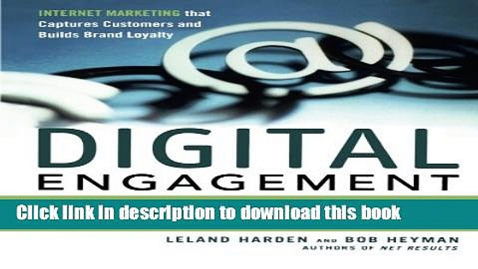 Read Digital Engagement: Internet Marketing That Captures Customers and Builds Intense Brand