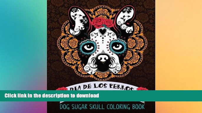 READ  Dog Sugar Skull Coloring Book: Dia de Los Perros: A Unique White   Black Background Paper