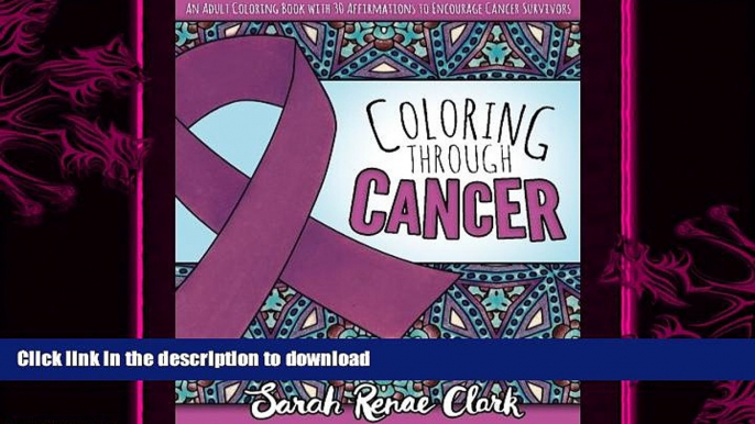 FAVORITE BOOK  Coloring Through Cancer: An Adult Coloring Book with 30 Positive Affirmations to