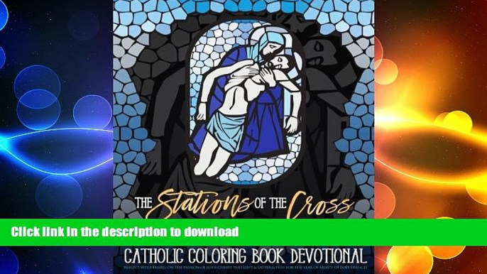 READ BOOK  The Stations of the Cross: A Catholic Devotional   Adult Coloring Book: Reflect With