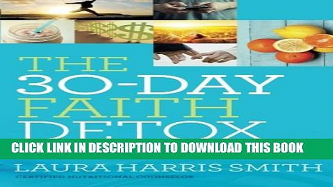 Collection Book The 30-Day Faith Detox: Renew Your Mind, Cleanse Your Body, Heal Your Spirit