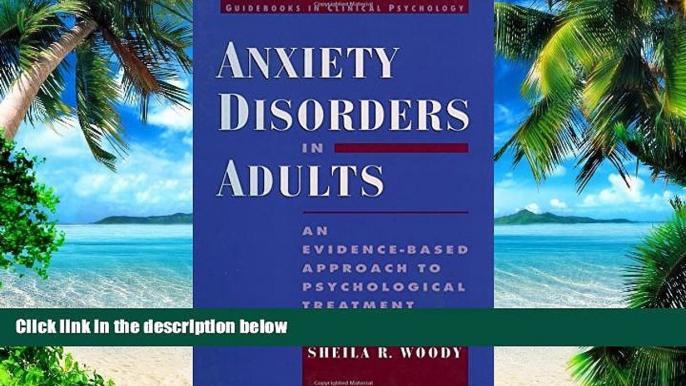 Big Deals  Anxiety Disorders in Adults: An Evidence-Based Approach to Psychological Treatment