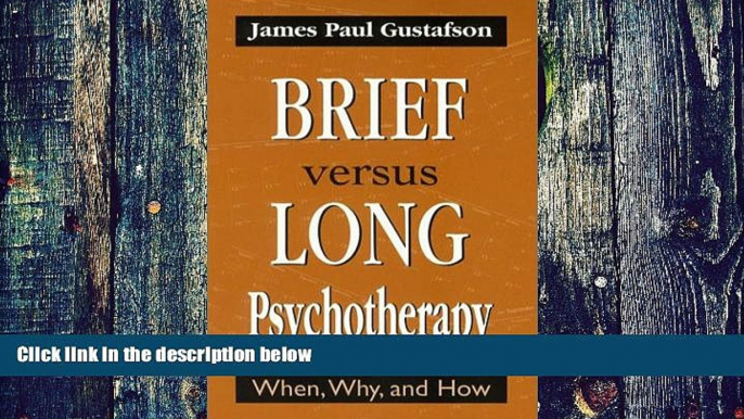 Big Deals  Brief Versus Long Psychotherapy: When, Why, and How  Free Full Read Most Wanted