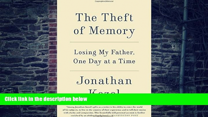 Big Deals  The Theft of Memory: Losing My Father, One Day at a Time  Free Full Read Most Wanted