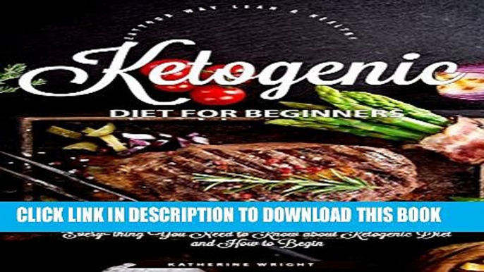 New Book Ketogenic Diet: for Beginners: Everything You Need to Know about Ketogenic Diet and How