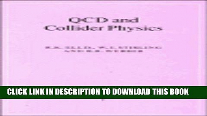 [PDF] QCD and Collider Physics (Cambridge Monographs on Particle Physics, Nuclear Physics and