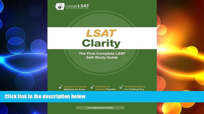 complete  LSAT Clarity: The First Complete LSAT Self-Study Guide- Master the Games, Logical