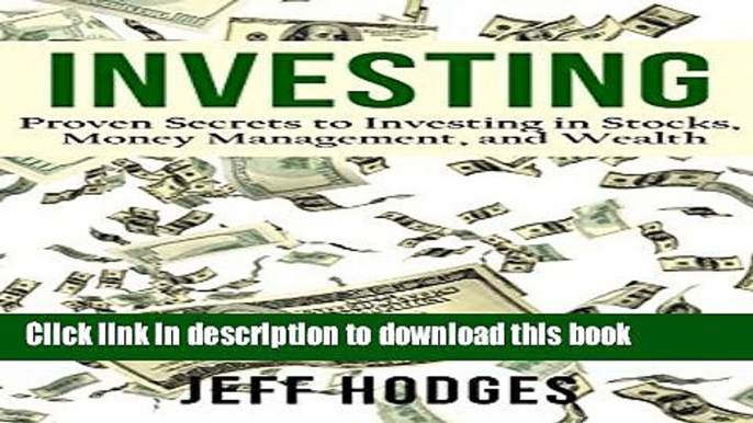 Read Investing: Proven Secrets to Investing in Stocks, Money Management and Wealth (investing