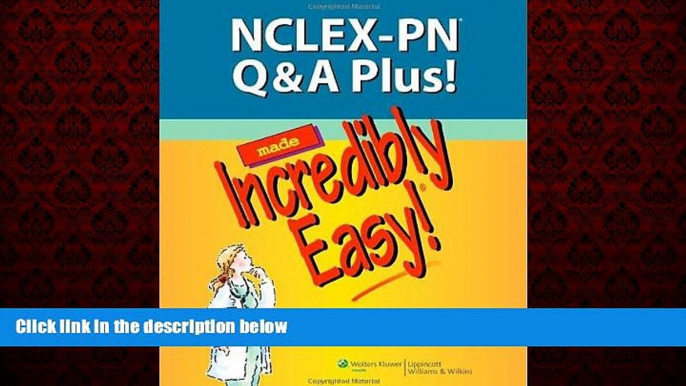 Popular Book NCLEX-PN Q A Plus! Made Incredibly Easy! (Incredibly Easy! SeriesÂ®)