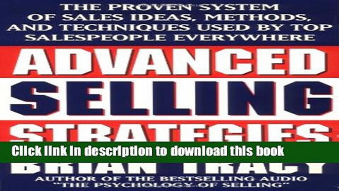 Read Advanced Selling Strategies: The Proven System of Sales Ideas, Methods, and Techniques Used