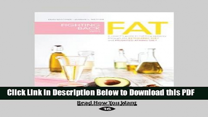 [Read] Fighting Back with Fat: A Parent s Guide to Battling Epilepsy through the Ketogenic Diet