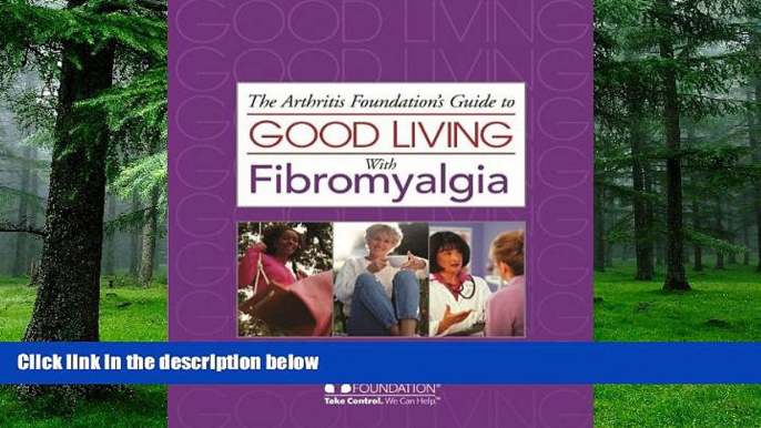 Big Deals  Good Living with Fibromyalgia (Arthritis Foundation s Guide to Good Living with