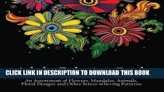 Collection Book Adult Coloring Book: An Assortment of Flowers, Mandalas, Animals, Floral Designs