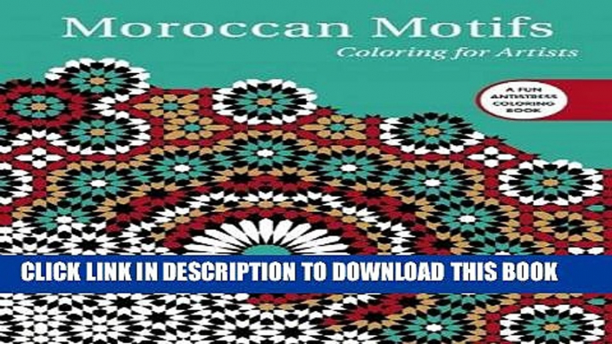 New Book Moroccan Motifs: Coloring for Artists (Creative Stress Relieving Adult Coloring Book