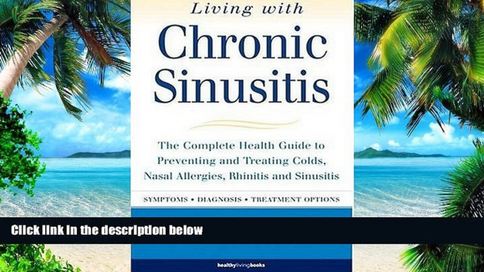 Big Deals  Living with Chronic Sinusitis: A Patient s Guide to Sinusitis, Nasal Allegies, Polyps