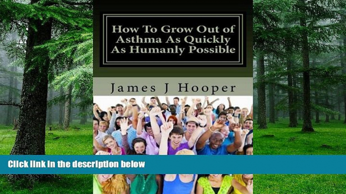 Big Deals  How To Grow Out of Asthma As Quickly As Humanly Possible: Proven Simple Steps To