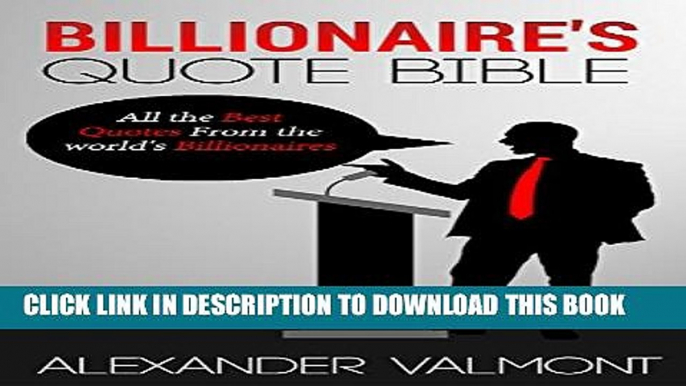 [New] Billionaires: Best Quotes and Tips: All the  Best Quotes from the world s Billionaires