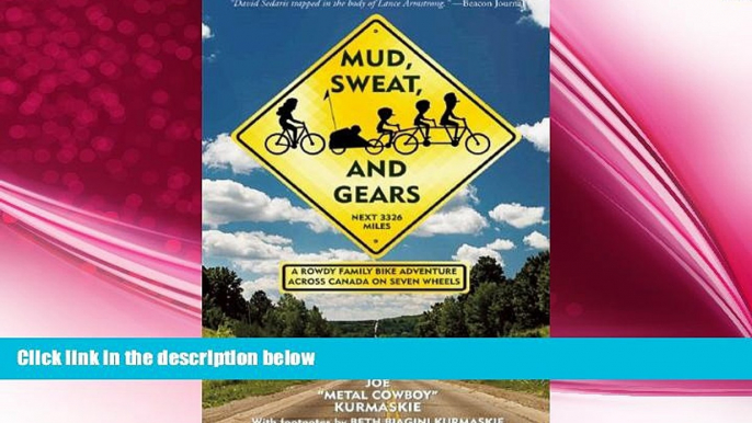 complete  Mud, Sweat, and Gears: A Rowdy Family Bike Adventure Across Canada on Seven Wheels