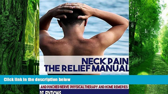 Big Deals  NECK PAIN: THE RELIEF MANUAL: Spinal Stenosis, Arthritis, Herniated disc, Stiff neck