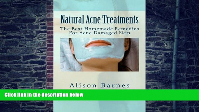 Big Deals  Natural Acne Treatments: The Best Homemade Remedies For Acne Damaged Skin  Best Seller