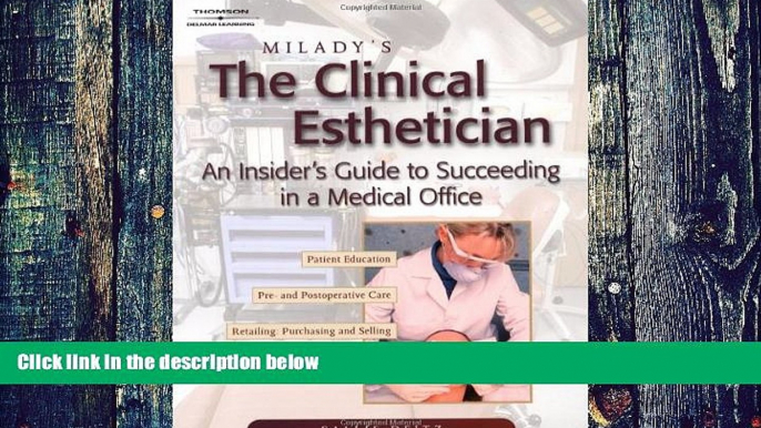 Big Deals  Milady s The Clinical Esthetician: An Insiders Guide to Succeeding in a Medical Office